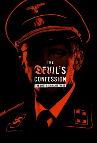 The Devil's Confession: The Lost Eichmann Tapes TV series poster - Rated 5.2/10