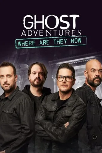 Ghost Adventures: Where Are They Now? TV series poster - Rated 10/10