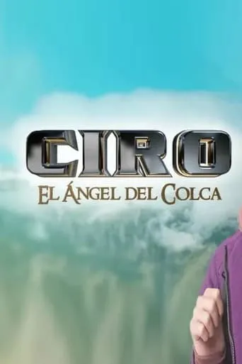 Ciro, el ángel del Colca TV series poster - Rated 7/10