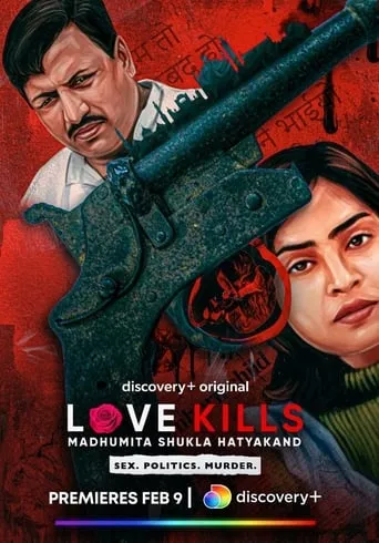 Love Kills: Madhumita Shukla Hatyakand TV series poster - Rated 7/10