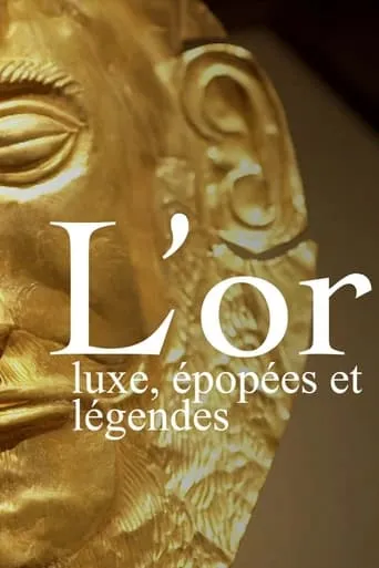 L’or : luxe, épopées et légendes TV series poster - Rated 9/10
