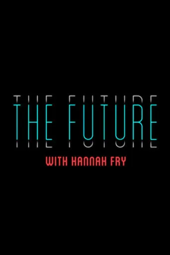 The Future with Hannah Fry TV series poster - Rated 6/10