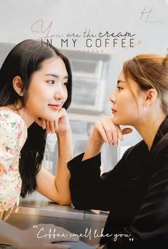 You Are the Cream in My Coffee TV series poster - Rated 5/10