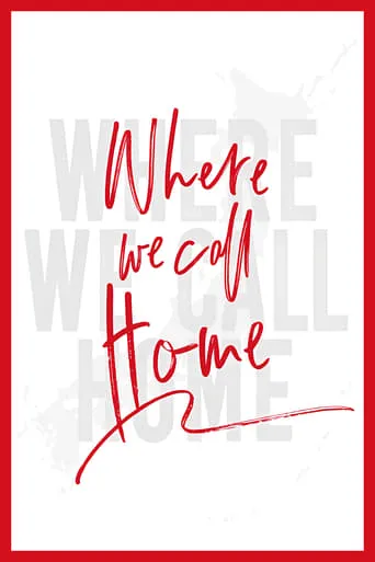 Where We Call Home TV series poster - Rated 8/10