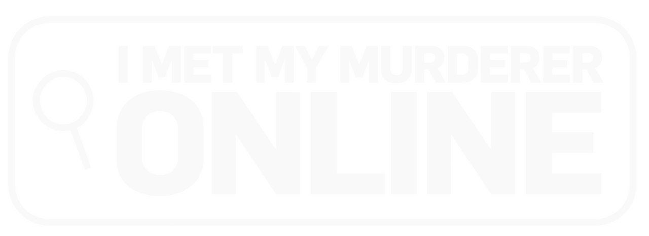 I Met My Murderer Online