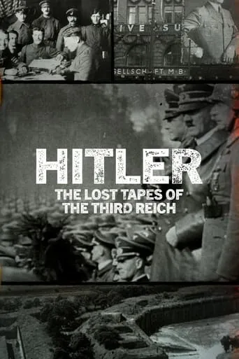 Hitler: The Lost Tapes of the Third Reich TV series poster - Rated 10/10