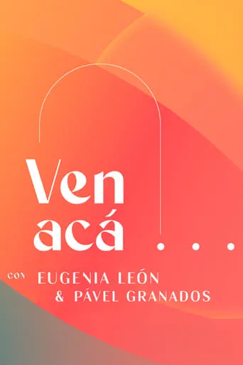 Ven Acá... con Eugenia León y Pavel Granados TV series poster - Rated 5.5/10