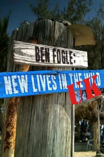 Ben Fogle: New Lives in The Wild UK TV series poster - Rated 8/10