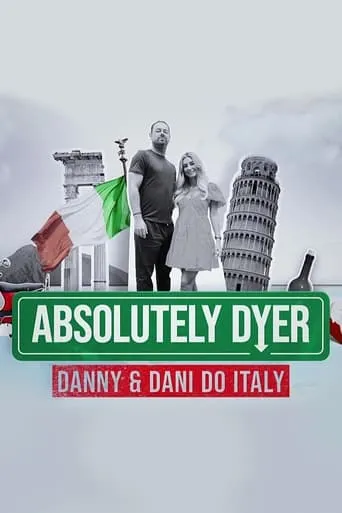 Absolutely Dyer: Danny And Dani Do Italy TV series poster - Rated 8/10