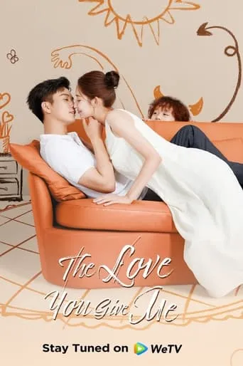 The Love You Give Me TV series poster - Rated 8.5/10