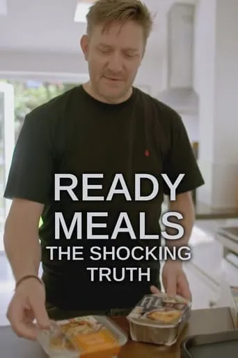 The Truth About Your Ready Meals TV series poster - Rated 7/10