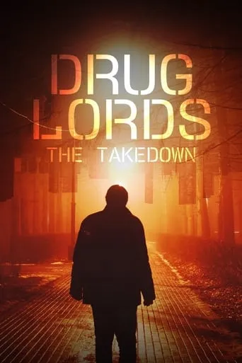 Drug Lords: The Takedown TV series poster - Rated 9.5/10