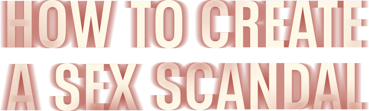 How to Create a Sex Scandal