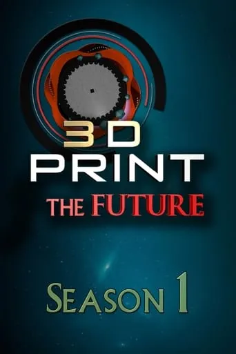 3D Print the Future TV series poster - Rated 7/10