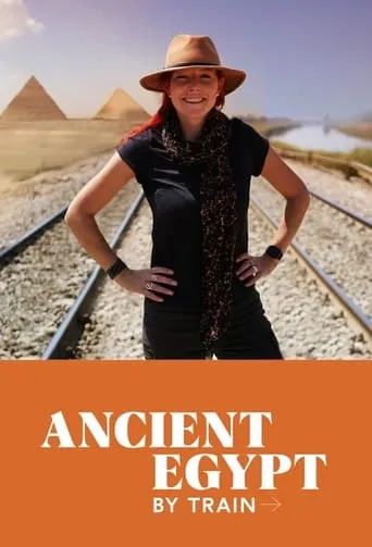 Ancient Egypt by Train with Alice Roberts TV series poster - Rated 7/10