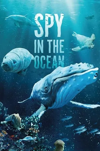 Spy in the Ocean, A Nature Miniseries TV series poster - Rated 7/10