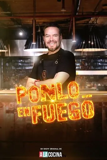 Ponlo en Fuego TV series poster - Rated 10/10