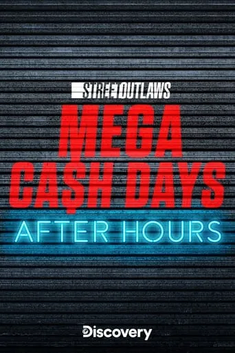 Street Outlaws: Mega Cash Days: After Hours TV series poster - Rated 10/10