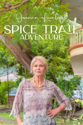 Joanna Lumley's Spice Trail Adventure TV series poster - Rated 5/10