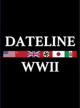 Dateline: World War II TV series poster - Rated 5/10