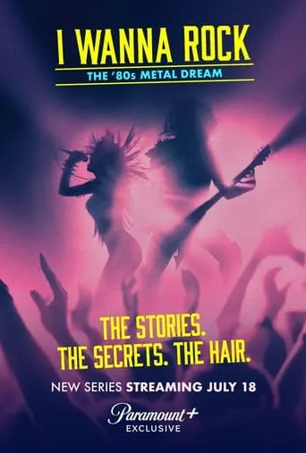 I Wanna Rock - The '80s Metal Dream TV series poster - Rated 8.3/10