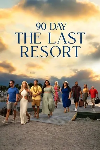 90 Day: The Last Resort TV series poster - Rated 7.4/10