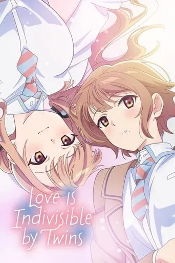 Love Is Indivisible by Twins TV series poster - Rated 7.75/10