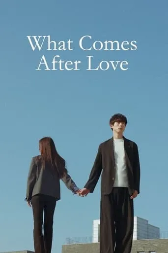 What Comes After Love TV series poster - Rated 7.478/10