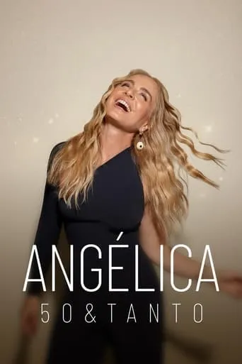 Angélica: 50 & Tanto TV series poster - Rated 7.5/10