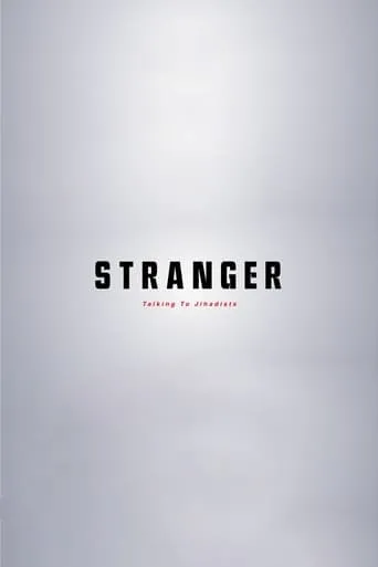 Stranger: Talking to Jihadists TV series poster - Rated 10/10