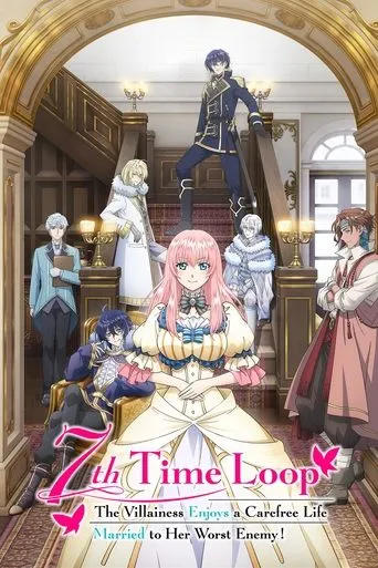7th Time Loop: The Villainess Enjoys a Carefree Life Married to Her Worst Enemy! TV series poster - Rated 6.8/10