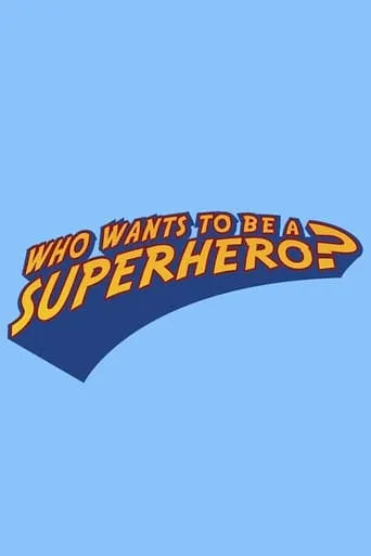 Who Wants to Be a Superhero? TV series poster - Rated 7/10
