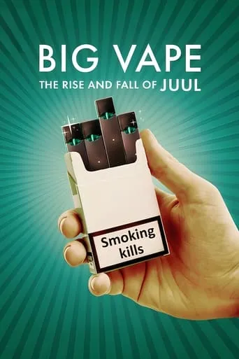 Big Vape: The Rise and Fall of Juul TV series poster - Rated 6.8/10