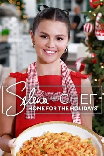 Selena + Chef: Home for the Holidays TV series poster - Rated 9.7/10