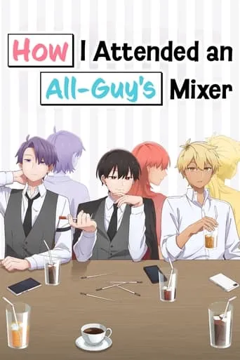 How I Attended an All-Guy's Mixer TV series poster - Rated 8.1/10