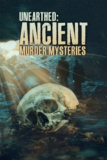 Unearthed: Ancient Murder Mysteries TV series poster - Rated 8/10
