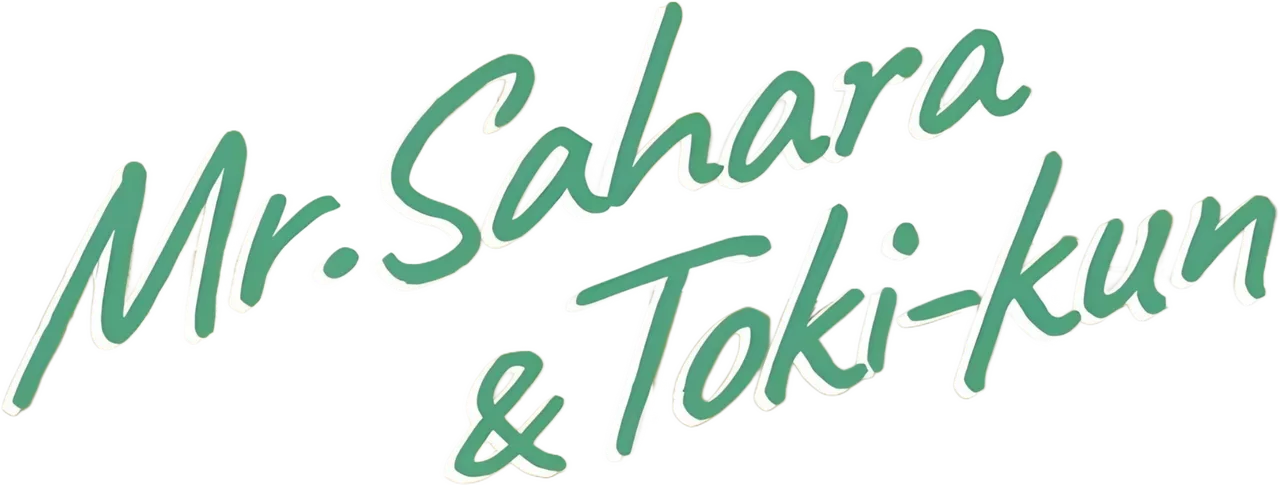 Mr. Sahara & Toki-kun