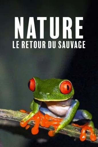 Nature, le retour du sauvage TV series poster - Rated 9/10