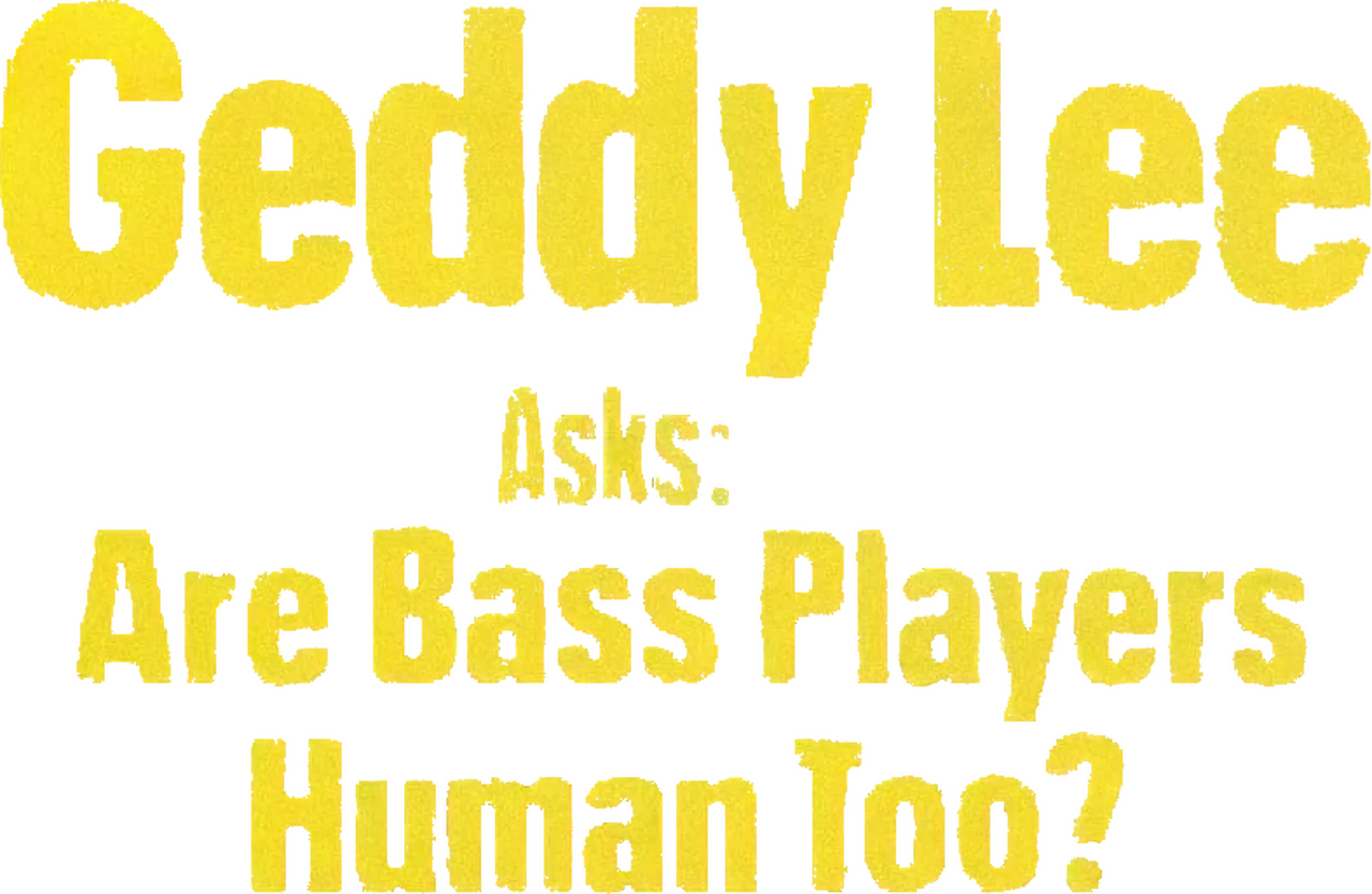 Geddy Lee Asks: Are Bass Players Human Too?