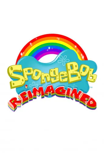 SpongeBob: Reimagined TV series poster - Rated 5.5/10