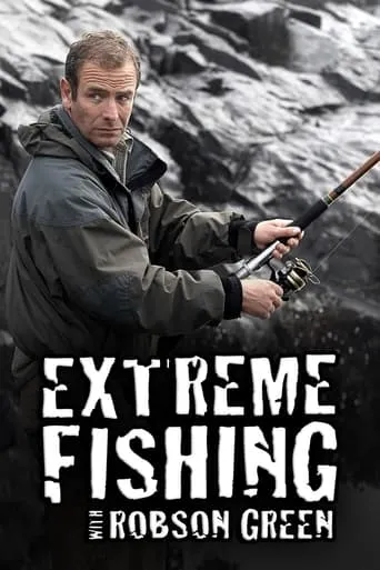 Extreme Fishing With Robson Green TV series poster - Rated 7.2/10