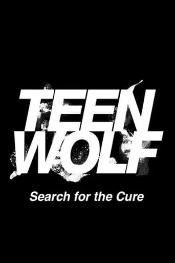 Teen Wolf: Search for a Cure TV series poster - Rated 7.9/10
