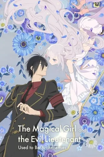The Magical Girl and the Evil Lieutenant Used to Be Archenemies TV series poster - Rated 7.4/10
