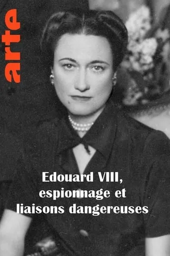Edouard VIII, espionnage et liaisons dangereuses TV series poster - Rated 8/10