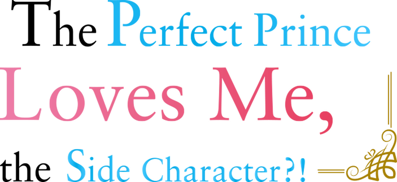 The Perfect Prince Loves Me, the Side Character?!