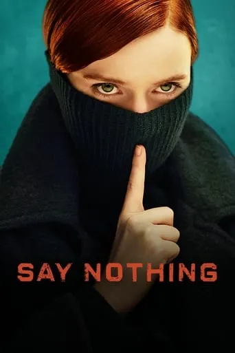 Say Nothing TV series poster - Rated 7.4/10
