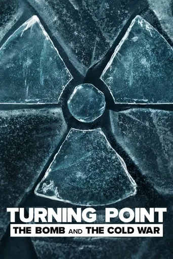 Turning Point: The Bomb and the Cold War TV series poster - Rated 7.7/10