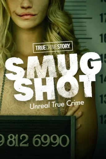 True Crime Story: Smugshot TV series poster - Rated 4/10