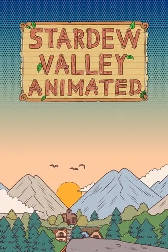 Stardew Valley Animated TV series poster - Rated 6/10