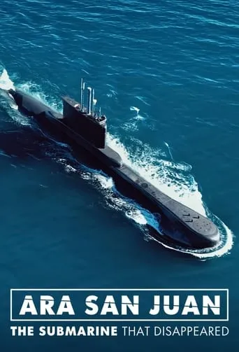 ARA San Juan: The Submarine that Disappeared TV series poster - Rated 7.2/10